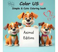 Color US -: Super cute and simple coloring book for kids , teens and adult featuring Adorable Animals