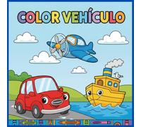 COLOR VEHICULO: Cute Vehicles Coloring Book for Children Ages 3-6