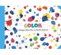 Color. Viaggio dentro l'opera d'arte