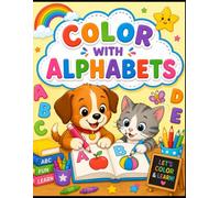Color with Alphabets: A Fun ABC Coloring Book for Kids Ages 3-6 | Learn Letters, Build Early Writing Skills, and Enjoy Easy Coloring Pages