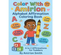 Color With Amirion: Alphabet Affirmation Coloring Book: A to Z Affirmations for Toddlers