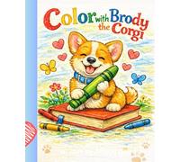 Color with Brody the Corgi: Coloring Book