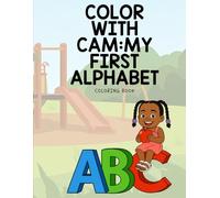 Color with Cam: My First Alphabet, Toddler Coloring Book for Ages 2-3: Fun ABC learning with big letters, cute pictures, and early handwriting practice