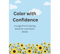 Color with Confidence: A Large Print Coloring Book for Low Vision Adults