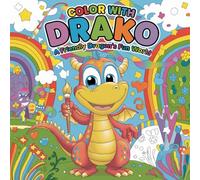 Color with Drako: A Friendly Dragon’s Fun World - A Magical Coloring Adventure for Kids!