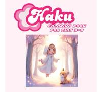 COLOR WITH HAKU: A Whimsical Coloring Book About Feelings for Kids Age 3-8: Explore Emotions with a Tiny Spirit Friend - Mindful Coloring Fun for Kids Ages 3-8