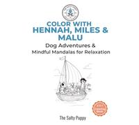 Color With Hennah, Miles & Malu: Dog Adventures & Mindful Mandalas for Relaxation
