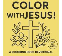 Color with Jesus!: A Simple Scripture Filled Coloring Book Devotional