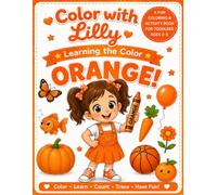 Color with Lilly: Learn the color Orange with Lilly Color and Activity Book
