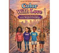 Color With Love: A coloring book about Love, respect, & Feelings: Affirmations & vibes for kids, teens, & young adults