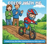 Color With Me: A Bold & Easy Dirt Bike Coloring Book for Kids Ages 3-8
