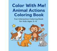 Color With Me! Animal Actions Coloring Book: Fun and Easy Coloring Book for Kids Ages 3-6