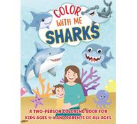 Color With Me Sharks: A Two-Person Coloring Book for Kids Ages 4-6 and Parents of All Ages