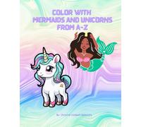 Color with Mermaids and Unicorns from A-Z: Mermaids and Unicorns