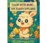Color with Momo: The Fluffy Explorer: A Simple & Fun Coloring Book for Kids 4-8 | 8.5 x 11 Inch | 104 Pages | Perfect for Christmas, birthdays, travel time, rainy days, or quiet play!