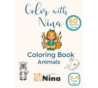 Color with Nina: Animals Coloring Book for Toddlers Ages 3-4 | 60 Simple and Fun Designs for Preschool Kids