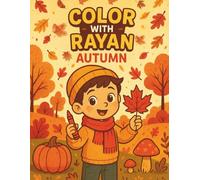 Color with Rayan: Autumn: A Fun Fall Coloring Book for Kids Ages 2-7