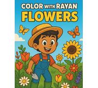 Color with Rayan: Flowers: Flower-Themed Coloring Book for Kids Ages 2-7 | Roses, Sunflowers, Tulips & More!