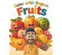 Color with Rayan: Fruits: Fun and Easy Fruit-Themed Coloring Book for Kids Ages 2-7 | Apples, Bananas, Watermelons & More!