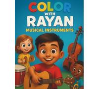 Color with Rayan: Musical Instruments: A Fun Coloring Adventure for Kids to Discover and Color Their Favorite Musical Instruments