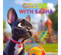 Color with Sasha: A Children’s Coloring Book with Animals, Alphabet, Numbers, and Fun Activities for Kids Ages 2-6