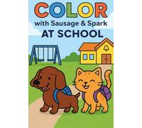 Color with Sausage & Spark: At School - Fun Coloring Book for Kids Ages 2-6