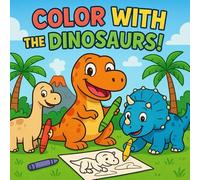 Color With The Dinosaurs: Activity Coloring Book For Kids, Simple Coloring For All Ages, Varying Landscapes and Dinosaurs