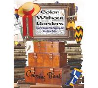 Color Without Borders Coloring Book: Your Passport to Explore the World in Color