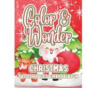 Color & Wonder: Christmas - Pattern Pages & Mandala Fun: Christmas Coloring Book for Kids & Adults | Holiday Patterns, Santa, Ornaments, Gifts & Magical Mandalas