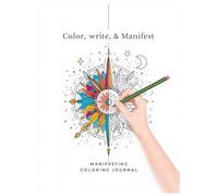 Color, Write & Manifest: Manifesting Coloring Journal