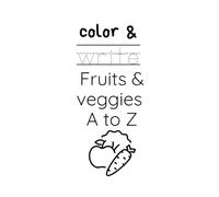 Color & Write Veggies A-Z: A Fun Alphabet Coloring Book for Kids to Learn Vegetables and Practice Handwriting: Trace, color, and learn your ABCs with ... - perfect for preschoolers, kindergartners.