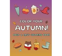 Color Your Autumn!: Bold and Easy Fall Coloring Book | HARDCOVER | Relaxing Large Print Designs with Thickn Lines for All Ages plus Extra Fun Dot to Dot Pages to Practice Hand Drawing
