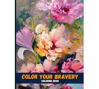 Color Your Bravery: Inspirational Quote Art for Calm, Confidence & Everyday Joy