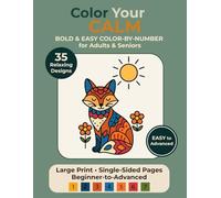 Color Your Calm: 35 Relaxing Color-by-Number Designs to Unwind, De-Stress & Spark Creativity