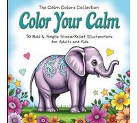 Color Your Calm: 50 Bold & Simple Stress-Relief Illustrations for Adults and Kids