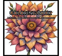 Color Your Calm: A Mindful Mandala & Nature Coloring Experience: 50 Beautiful Mandalas, Animals, & Nature Designs for Stress Relief and Relaxation