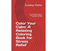 Color Your Calm: A Relaxing Coloring Book for Stress Relief: Over 90 Beautiful Designs to Inspire Creativity and Bring Tranquility to Your Day