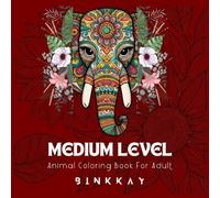 COLOR YOUR CALM : Animal Coloring Book - Medium Level: A Mindful Coloring Book for Adults - Relax, Unwind, and Explore Your Creativity