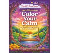 Color Your Calm | Color in 5 Minutes: A Feel-Good Coloring Book for Calm and Creativity