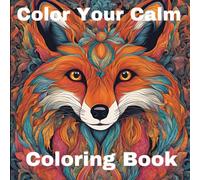 Color Your Calm: Coloring Book For Stress Relief