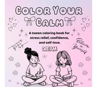 Color Your Calm: Help for Worrying Minds-One Color at a Time