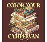 Color Your Campervan: Coloring Book for Adults and Teens with Cute and Cozy Japanese Illustrations for Relaxation