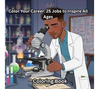 Color Your Career: 25 Jobs to Inspire All Ages: A coloring book