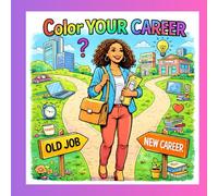 Color Your Career Coloring Book: Coloring pages with Easy Outlines about Career Transitions, Passion Identifications, Confidence Boost, and More | 8.5 x 8.5 inches, 54 pages