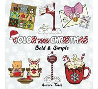 Color your Christmas: A Coloring Book for Adults, Kids and Teens, Bold & Simple, Showcasing Christmas Scenes and Pocket Spaces, with Adorable and Simple Designs for Relaxation and Stress Relief