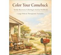 Color Your Comeback: Stroke Recovery Coloring & Activity Workbook: Large-Print Coloring Pages & Picture ID Exercises for Aphasia, Motor Skills, and ... Rehab - Easy, Single-Sided, Senior-Friendly
