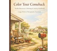 Color Your Comeback: Stroke Recovery Coloring & Activity Workbook: Large-Print Coloring Pages & Picture ID Exercises for Aphasia, Motor Skills, and ... Rehab - Easy, Single-Sided, Senior-Friendly