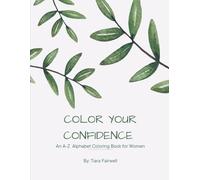 Color Your Confidence: An Alphabet Coloring Book for Women