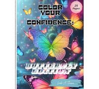 Color Your Confidence: Butterfly Edition | Look-A-There, LLC: A Coloring Book for Teens, Young Adults, Adults, Elders | Butterfly Themed Pages | 25 ... Confidence | Having Faith In Yourself