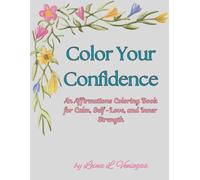 Color Your Confidence Coloring Book: An Affirmations Coloring Book for Calm, Self-Love, and Inner Strength
